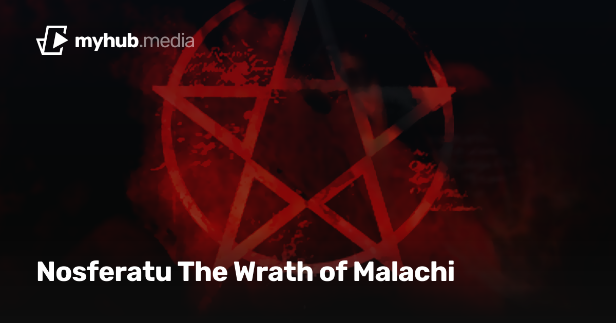 Nosferatu The Wrath of Malachi | MyHub